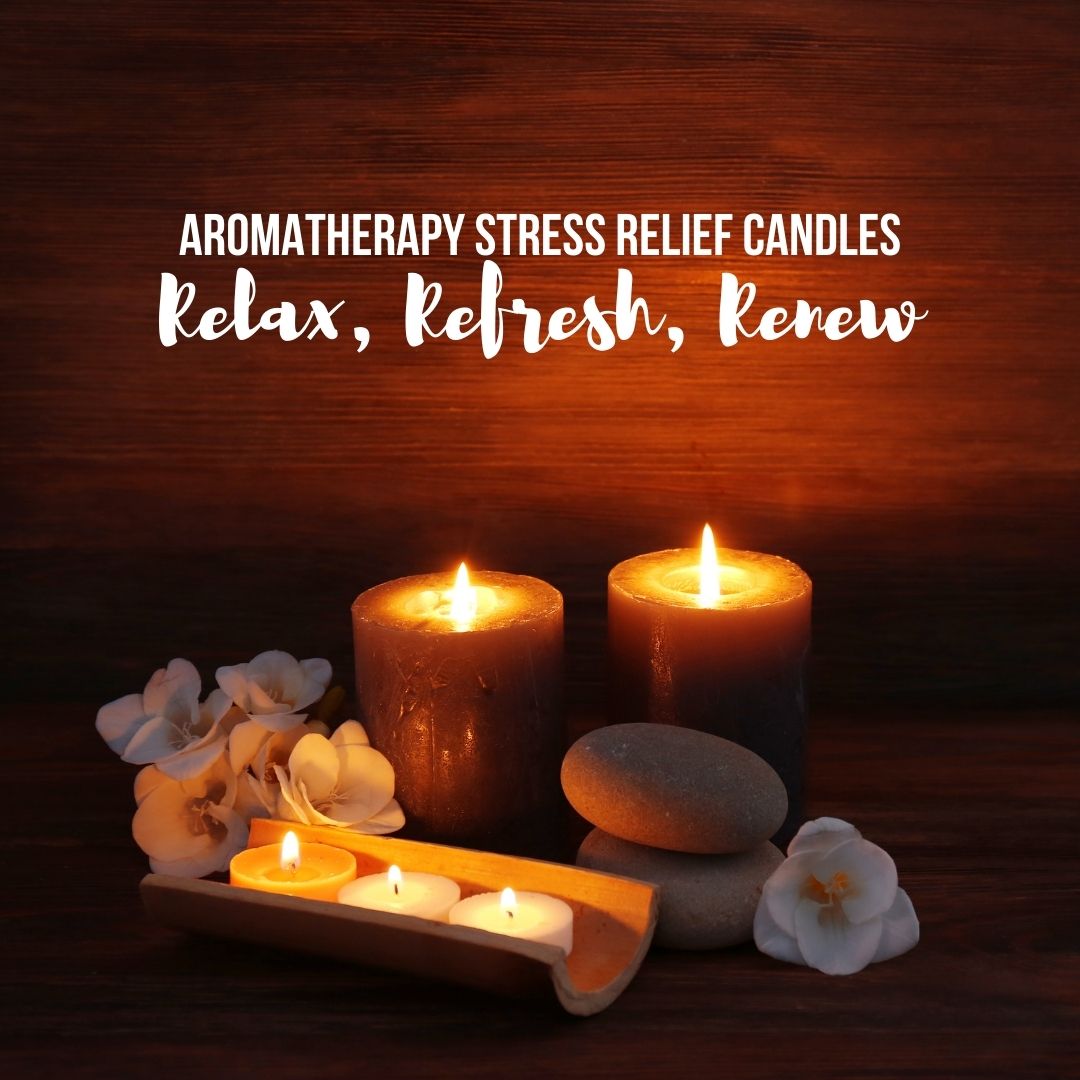 A new way to relax from Stress! Aromatherapy Stress Relief Candles